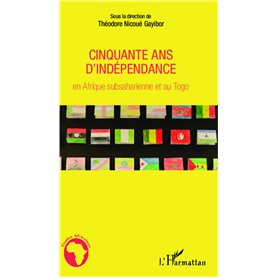 Cinquante ans d'indépendance en Afrique subsaharienne et au Togo