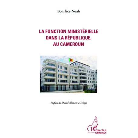 La fonction ministérielle dans la république, au Cameroun