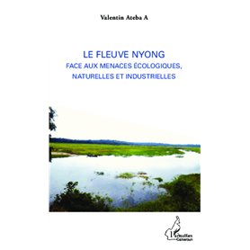 Le fleuve Nyong face aux menaces écologiques, naturelles et industrielles