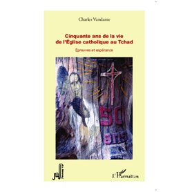 Cinquante ans de la vie de l'Eglise catholique au Tchad