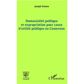 Domanialité publique et expropriation pour cause d'utilité publique au Cameroun