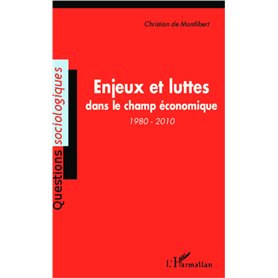 Enjeux et luttes dans le champ économique (1980-2010)