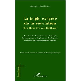 La triple exégèse de la révélation chez Hans Urs von Balthasar