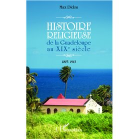 Histoire religieuse de la Guadeloupe au XIX e siècle