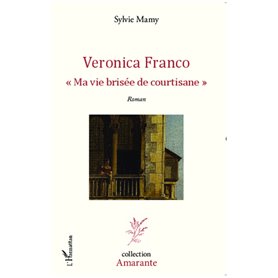 Veronica Franco Ma vie brisée de courtisane