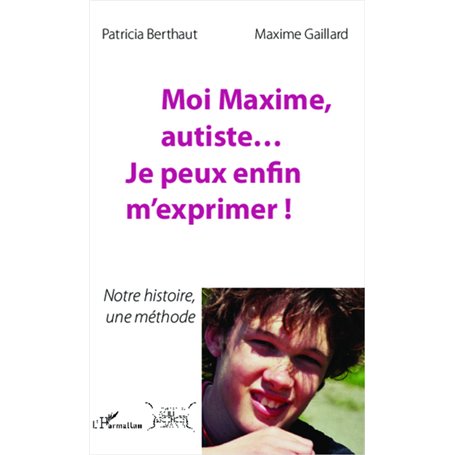 Moi Maxime, autiste... Je peux enfin m'exprimer !