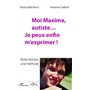 Moi Maxime, autiste... Je peux enfin m'exprimer !