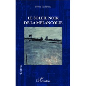 Le soleil noir de la mélancolie