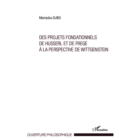 Projets fondationnels de Husserl et de Frege à la perspective de Wittgenstein