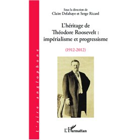 L'héritage de Théodore Roosevelt : impérialisme et progressisme (1912-2012)