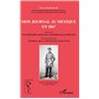 Mon journal au Mexique en 1867, incluant Les derniers jours de l'empereur Maximilien, avec des pages du Journal de la princesse 