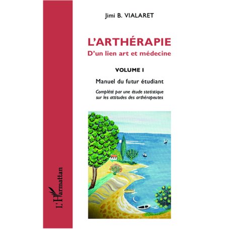 L'arthérapie d'un lien art et médecine (Volume 1)