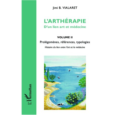 L'arthérapie d'un lien art et médecine (Volume 2)