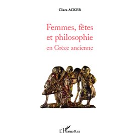 Femmes, fêtes et philosophie en Grèce ancienne