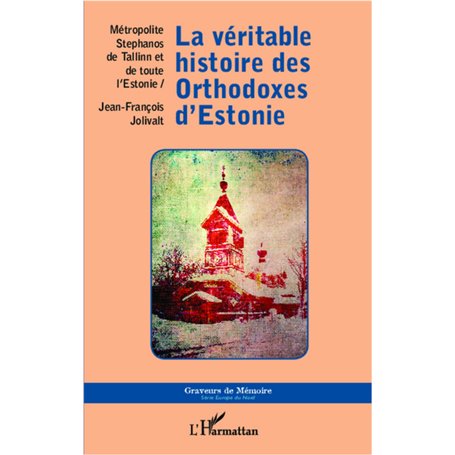 La véritable histoire des Orthodoxes d'Estonie