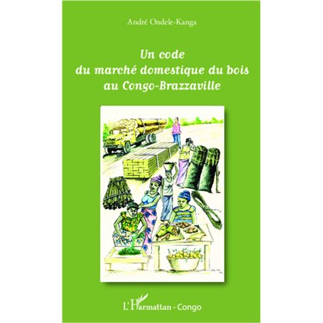 Un code du marché domestique du bois au Congo-Brazzaville