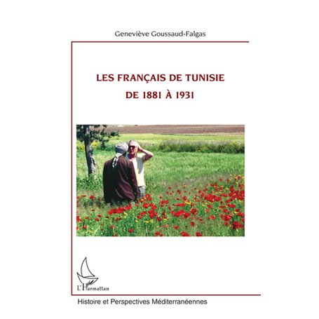 Les Français de Tunisie de 1881 à 1931