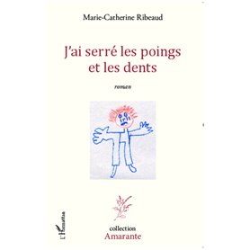 J'ai serré les poings et les dents