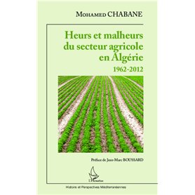 Heurs et malheurs du secteur agricole en Algérie 1962-2012