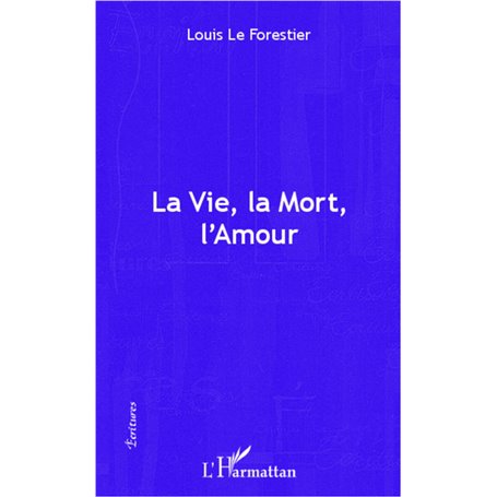 La vie, la mort, l'amour