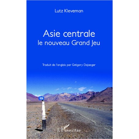 Asie Centrale Le nouveau grand jeu