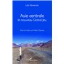 Asie Centrale Le nouveau grand jeu