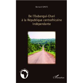 De l'Oubangui-Chari à la République centrafricaine indépendante