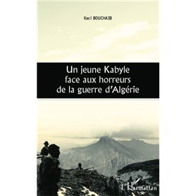 Un jeune Kabyle face aux horreurs de la guerre d'Algérie