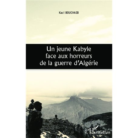 Un jeune Kabyle face aux horreurs de la guerre d'Algérie