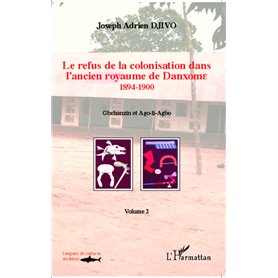 Le refus de la colonisation dans l'ancien royaume de Danxome (volume 2)