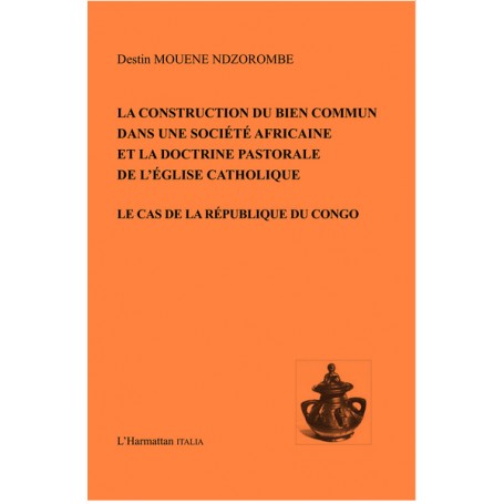 La construction du bien commun dans une société africaine et la doctrine pastorale de l'église catholique