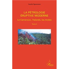 La pétrologie éruptive moderne (Tome 2)