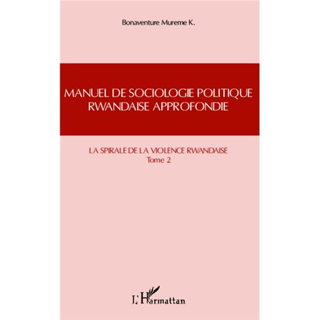 Manuel de sociologie politique rwandaise approfondie (Tome 2)