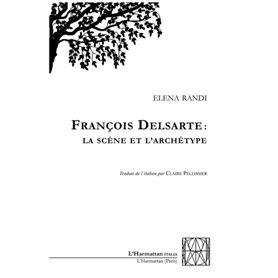 François Delsarte: la scène et l'archétype