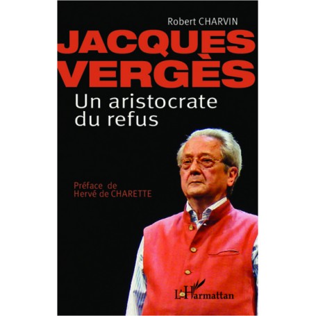 Jacques Vergès Un aristocrate de refus