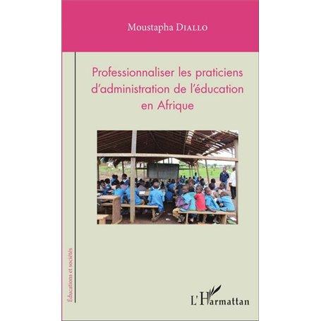 Professionnaliser les praticiens d'administration de l'éducation en Afrique