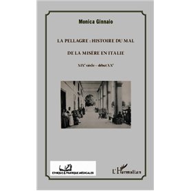 La pellagre : histoire du Mal et de la Misère en Italie