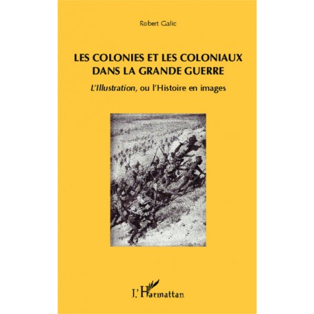 Les colonies et les coloniaux dans la Grande Guerre