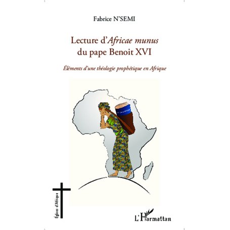 Lecture d'Africae munus du pape Benoit XVI , Eléments d'une théologie prophétique en Afrique