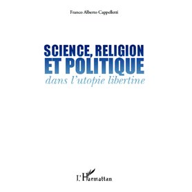 Science, religion et politique dans l'utopie libertine