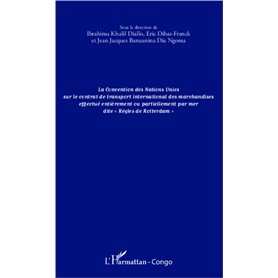 La convention des Nations Unies sur le contrat de transport international des marchandises effectué entièrement ou partiellement