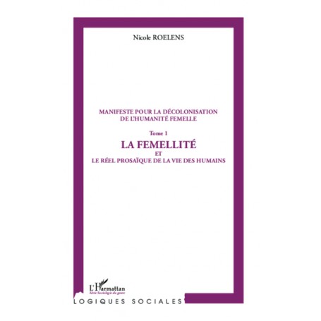 Manifeste pour la décolonisation de l'humanité femelle (Tome 1)