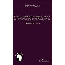 Le mouvement nsilulu dans le Pool ou les combattants de Saint Michel