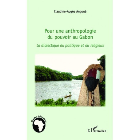 Pour une anthropologie du pouvoir au Gabon