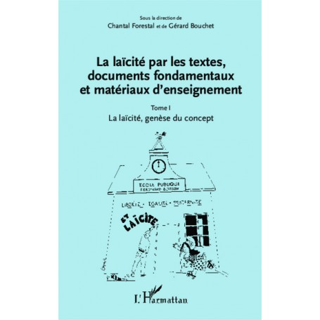 La laïcité par les textes, documents fondamentaux et matériaux d'enseignement (Tome 1)