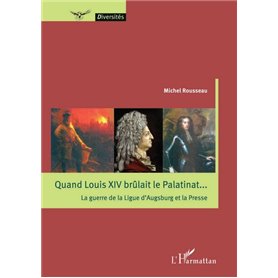 Quand Louis XIV brûlait le Palatinat...