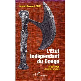 Etat Indépendant du Congo 1885-1908 D'autres vérités
