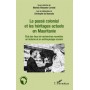 Le passé colonial et les héritages actuels en Mauritanie