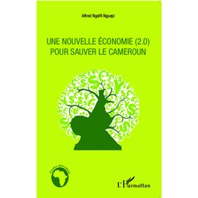 Une nouvelle économie (2.0) pour sauver le Cameroun
