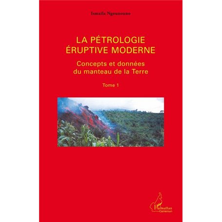 La pétrologie éruptive moderne (Tome 1)